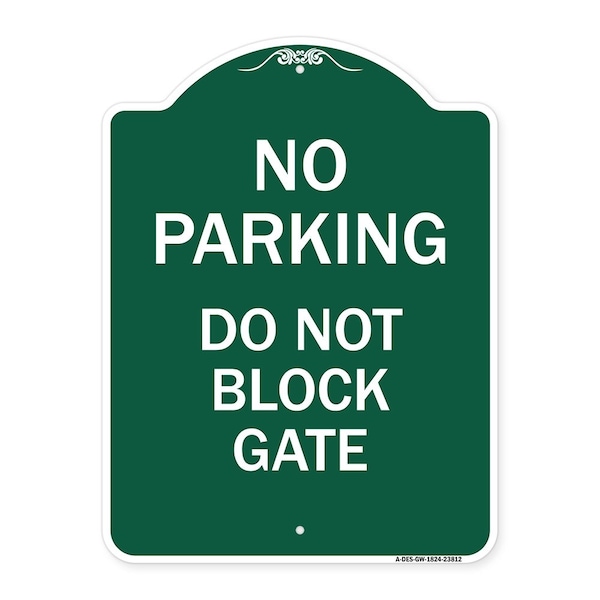 Signmission Designer Series No Parking Do Not Block Gate, Green & White Aluminum Sign, 18" x 24", GW-1824-23812 A-DES-GW-1824-23812 - main